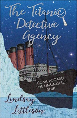 Lindsay Littleson – The Titanic Detective Agency (8–12 years)