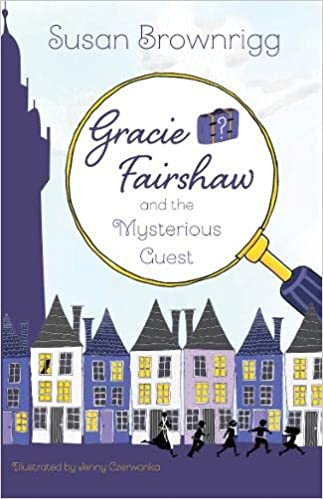 Susan Brownrigg – Gracie Fairshaw and the Mysterious Guest (8–12 years)