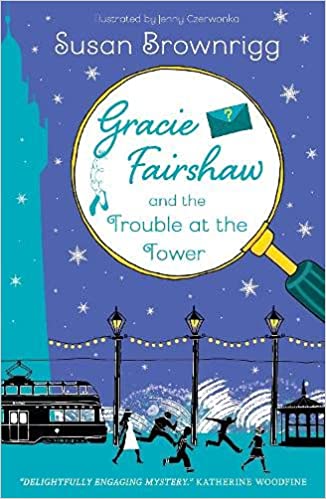 Susan Brownrigg – Gracie Fairshaw and the Trouble at the Tower (8–12 years)