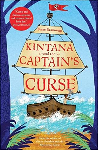 Susan Brownrigg – Kintana and the Captain’s Curse (7–11 years)