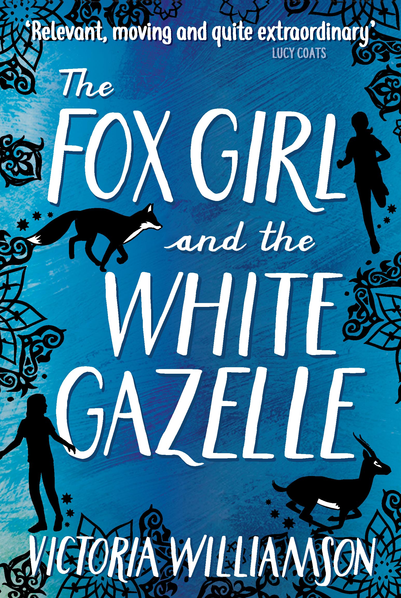 Victoria Williamson – The Fox Girl and the White Gazelle (8–12 years)
